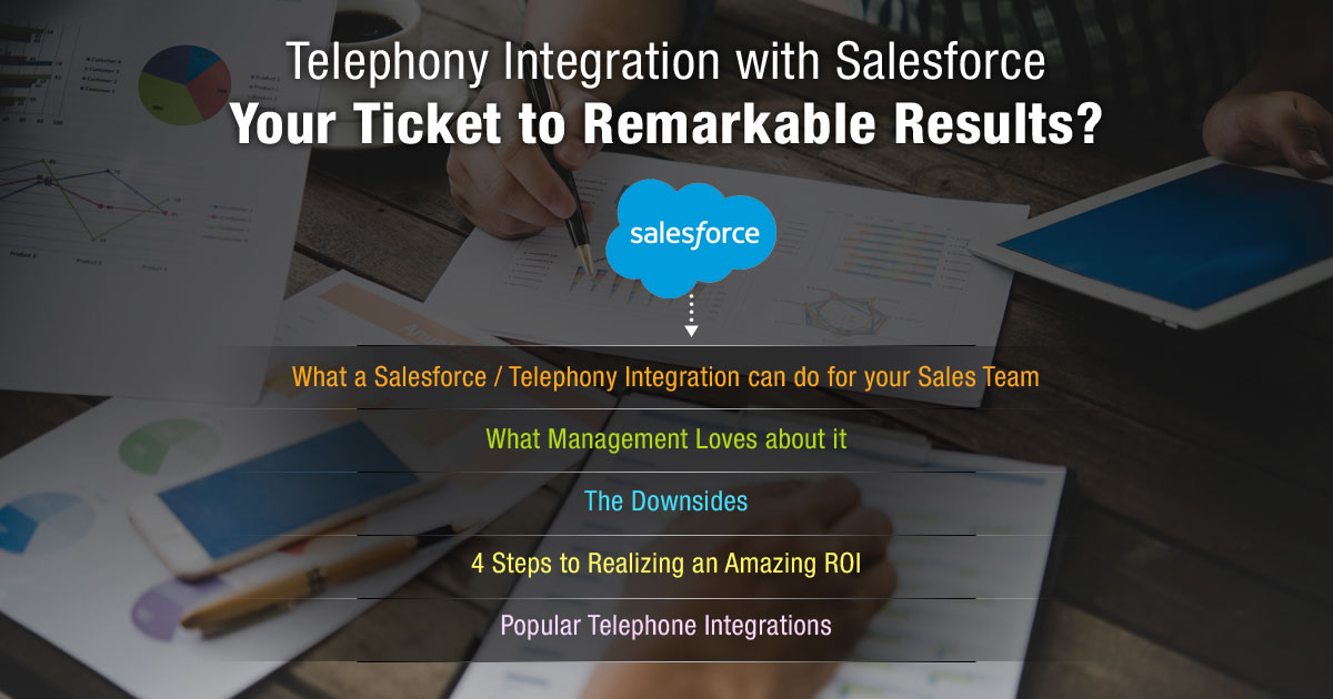 Telephony Integration with Salesforce: Your Ticket to Remarkable Results? Telephony Integration with Salesforce: Your Ticket to Remarkable Results?