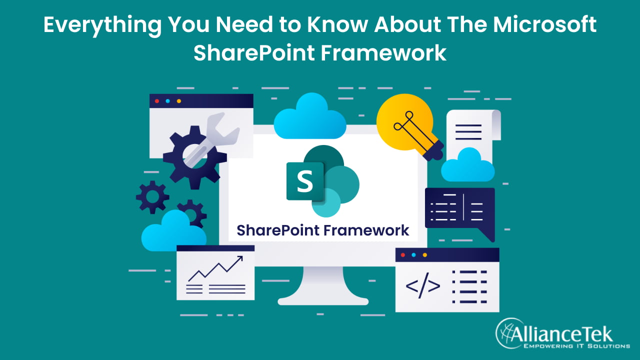 Everything You Need to Know About The Microsoft SharePoint Framework Everything You Need to Know About The Microsoft SharePoint Framework