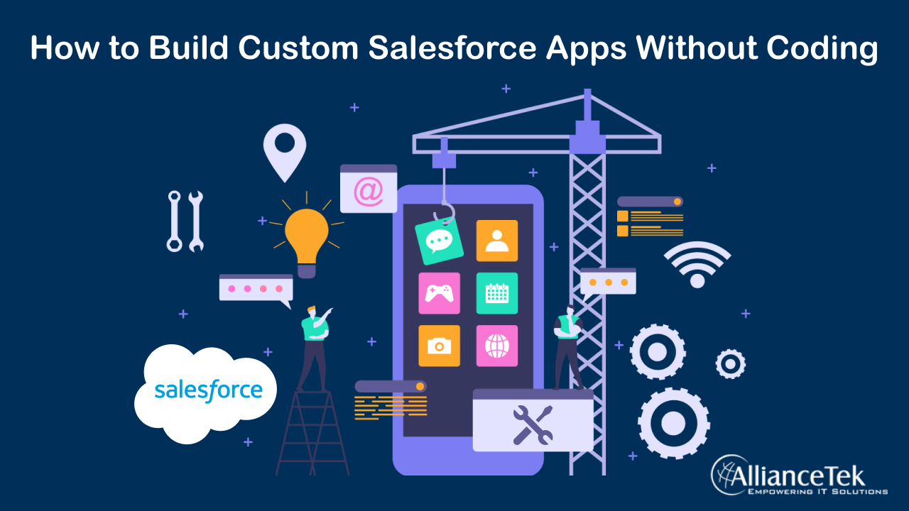 How to Build Custom Salesforce Apps Without Coding How to Build Custom Salesforce Apps Without Coding
