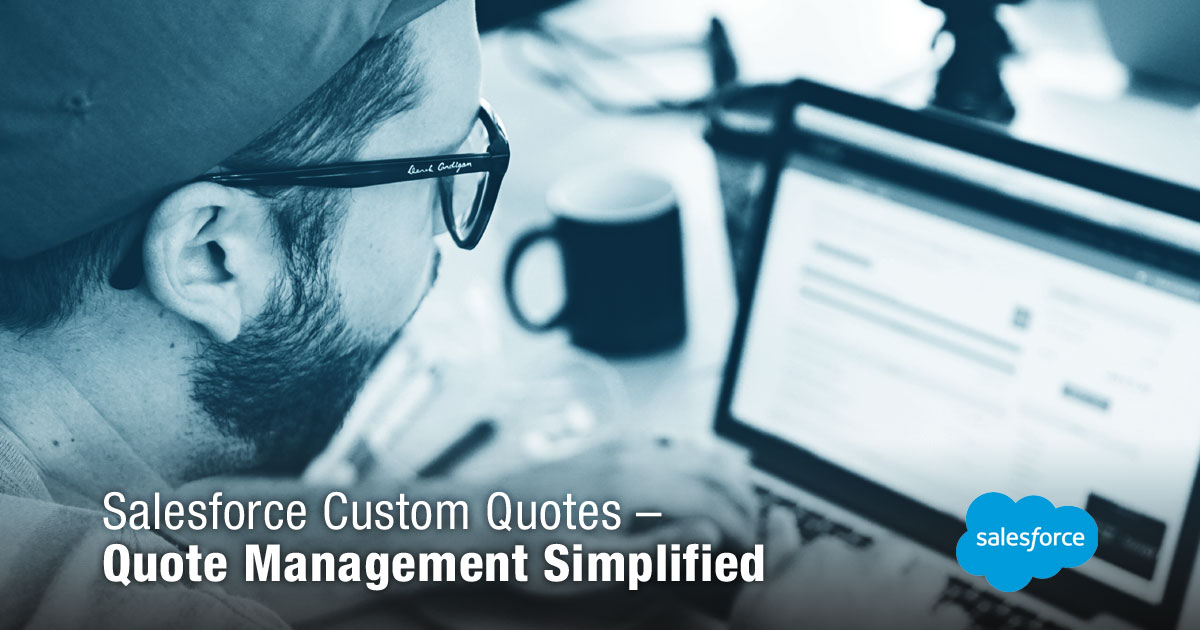Salesforce Custom Quotes - Quote Management Simplified Salesforce Custom Quotes - Quote Management Simplified