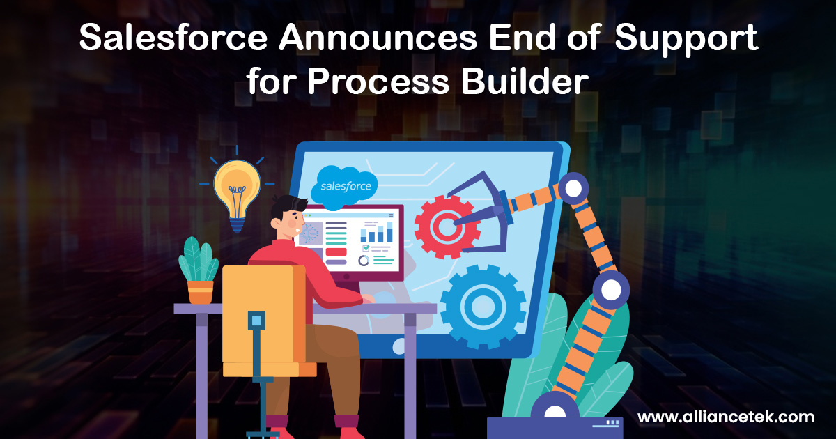 Salesforce Announces End of Support for Process Builder: An Overview Salesforce Announces End of Support for Process Builder: An Overview