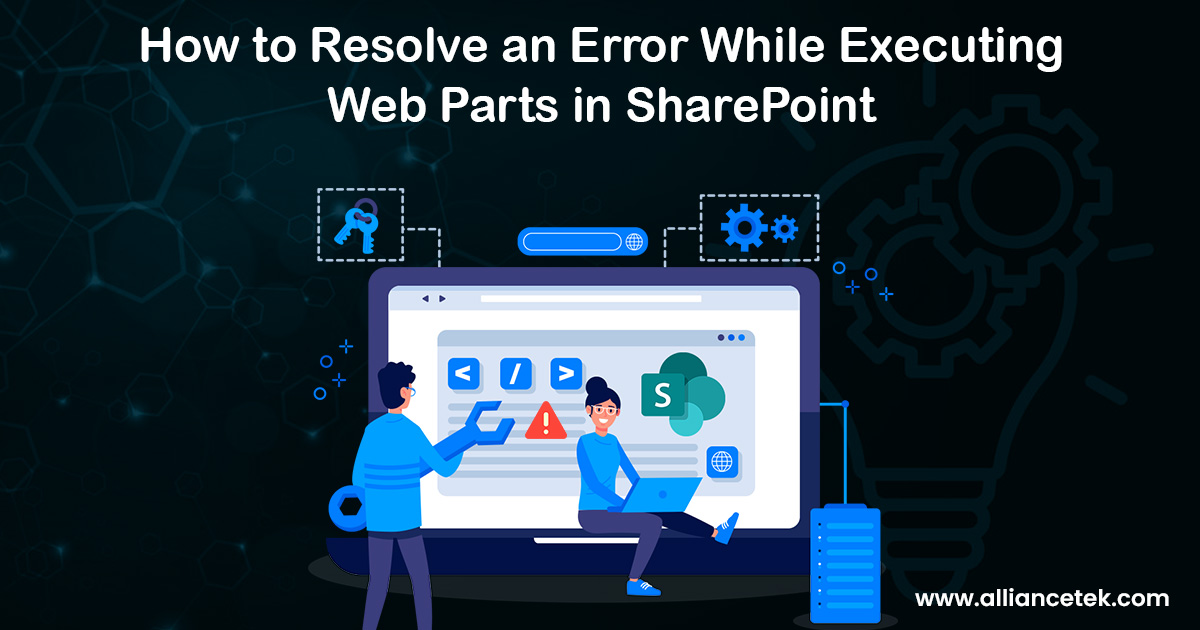 How to Resolve an Error While Executing Web Parts in SharePoint How to Resolve an Error While Executing Web Parts in SharePoint