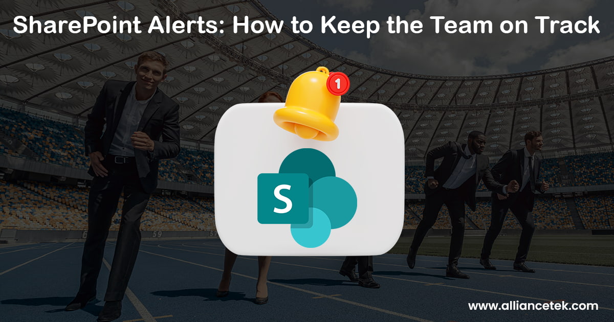SharePoint Alerts: How to Keep the Team on Track SharePoint Alerts: How to Keep the Team on Track