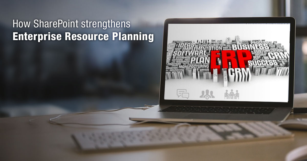 How SharePoint Strengthens ERP How SharePoint Strengthens ERP