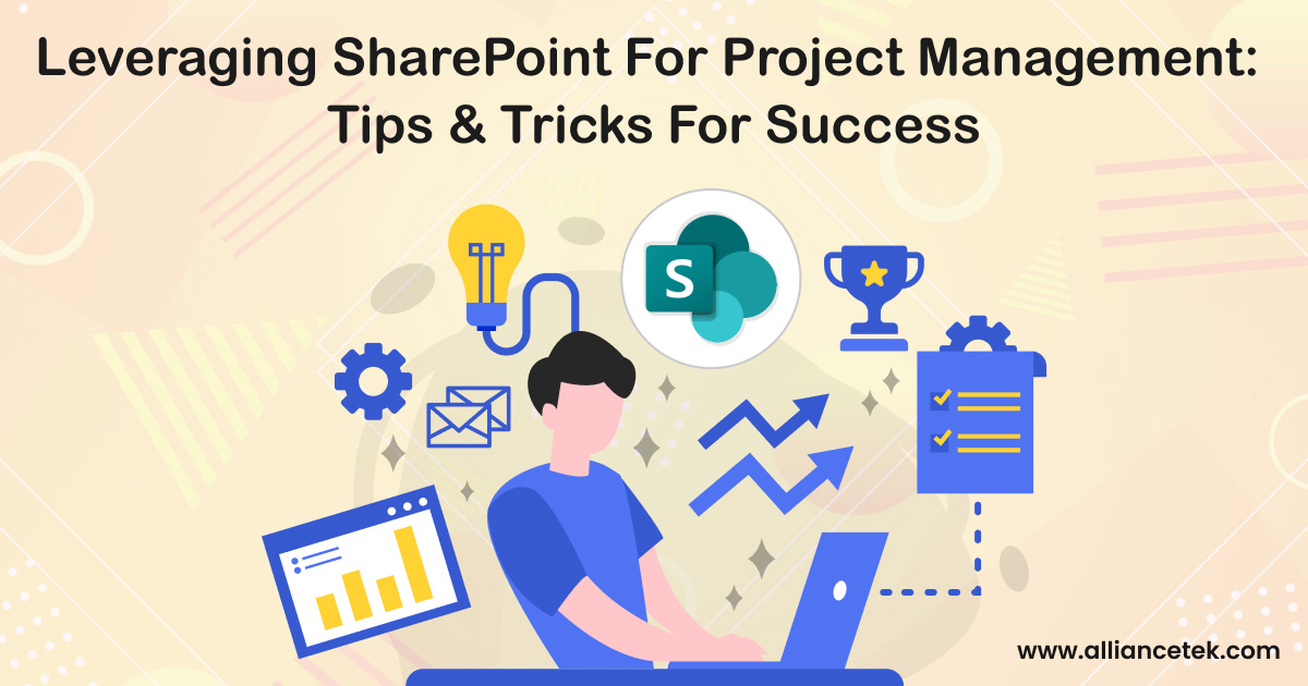 Leveraging SharePoint for Project Management: Tips and Tricks for Success Leveraging SharePoint for Project Management: Tips and Tricks for Success