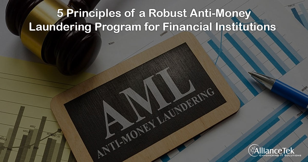 5 Principles of a Robust Anti-Money Laundering Program for Financial Institutions 5 Principles of a Robust Anti-Money Laundering Program for Financial Institutions