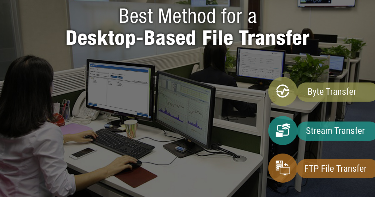 Best Method for a Desktop-Based File Transfer Best Method for a Desktop-Based File Transfer