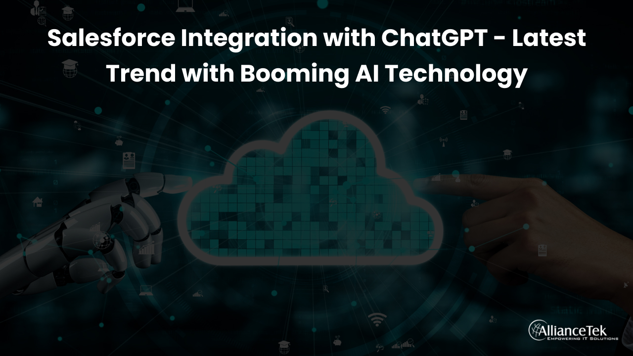 Salesforce Integration with ChatGPT- Latest Trend with Booming AI Technology Salesforce Integration with ChatGPT- Latest Trend with Booming AI Technology