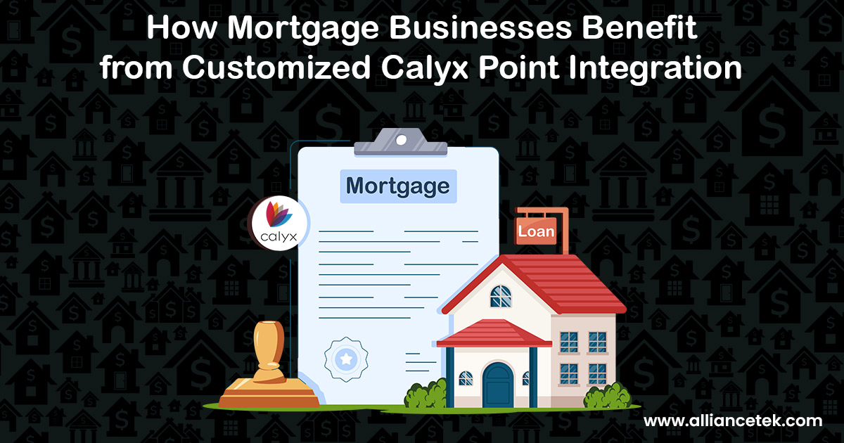 How Mortgage Businesses Benefit from Customized Calyx Point Integration How Mortgage Businesses Benefit from Customized Calyx Point Integration