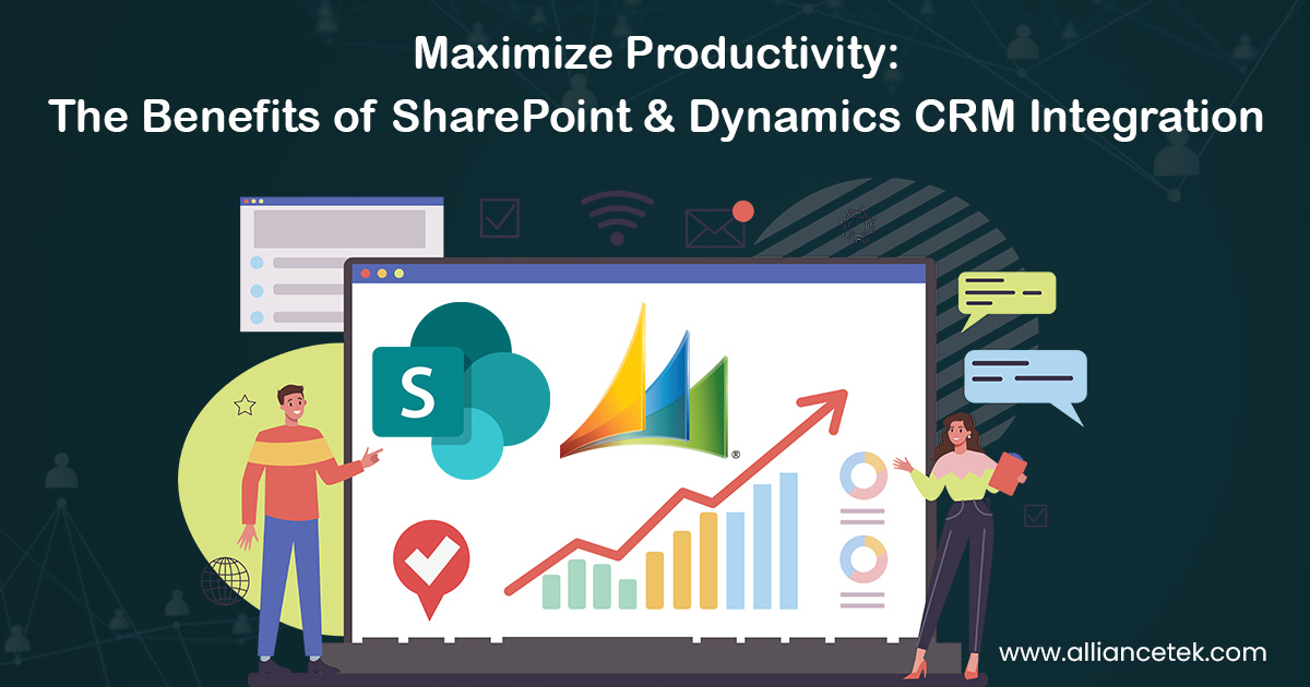 Maximize Productivity: The Benefits of SharePoint and Dynamics CRM Integration Maximize Productivity: The Benefits of SharePoint and Dynamics CRM Integration