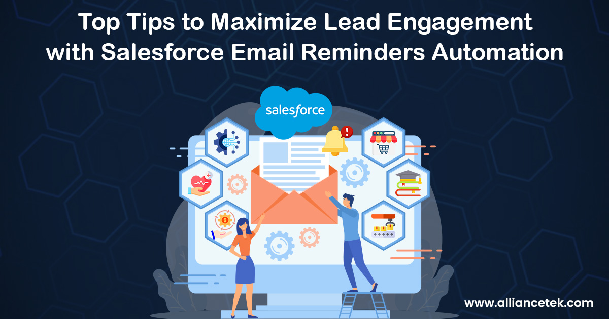 Top Tips to Maximize Lead Engagement with Salesforce Email Reminders Automation Top Tips to Maximize Lead Engagement with Salesforce Email Reminders Automation