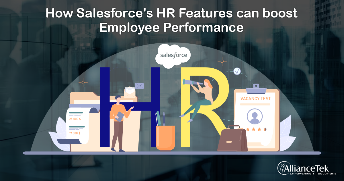 How Salesforce's HR Features Can Boost Employee Performance How Salesforce's HR Features Can Boost Employee Performance