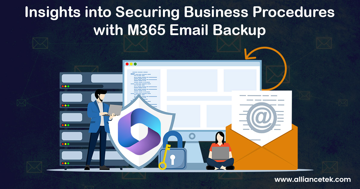 Insights into Securing Business Procedures with Microsoft 365 Email Backup Insights into Securing Business Procedures with Microsoft 365 Email Backup