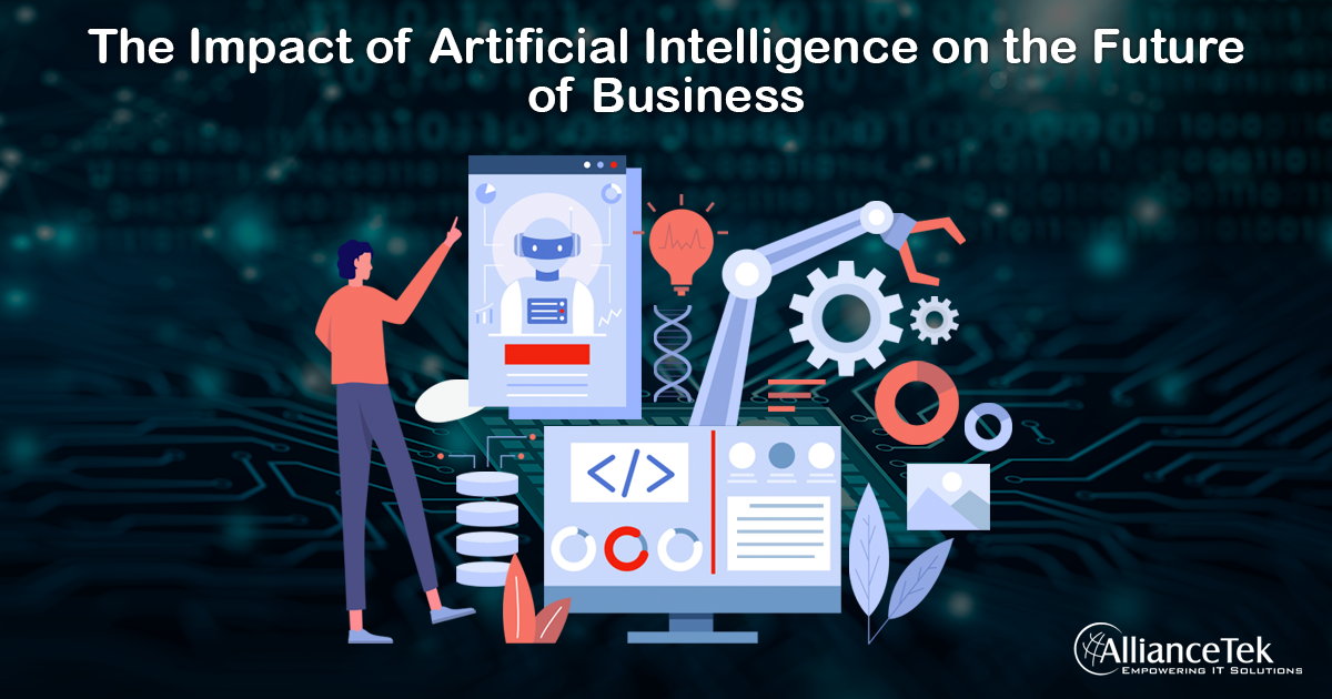 The Impact of Artificial Intelligence on the Future of Business The Impact of Artificial Intelligence on the Future of Business