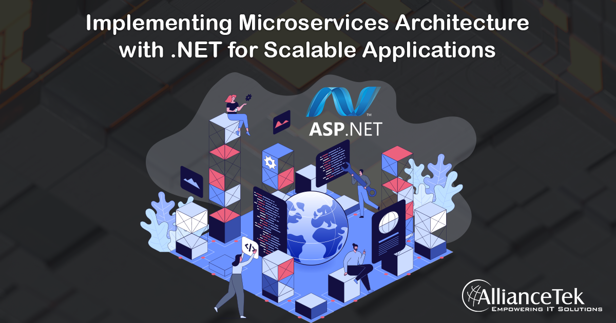 Implementing Microservices Architecture with .NET for Scalable Applications Implementing Microservices Architecture with .NET for Scalable Applications