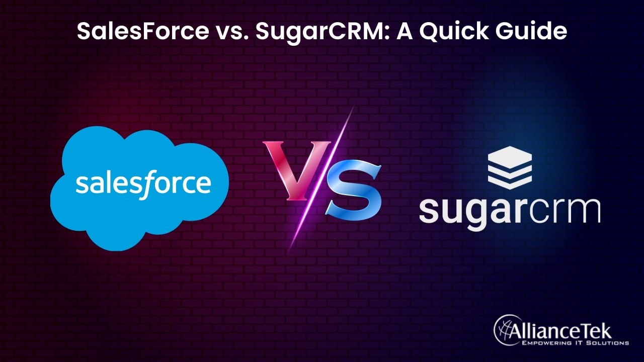 SalesForce vs. SugarCRM: A Quick Guide SalesForce vs. SugarCRM: A Quick Guide