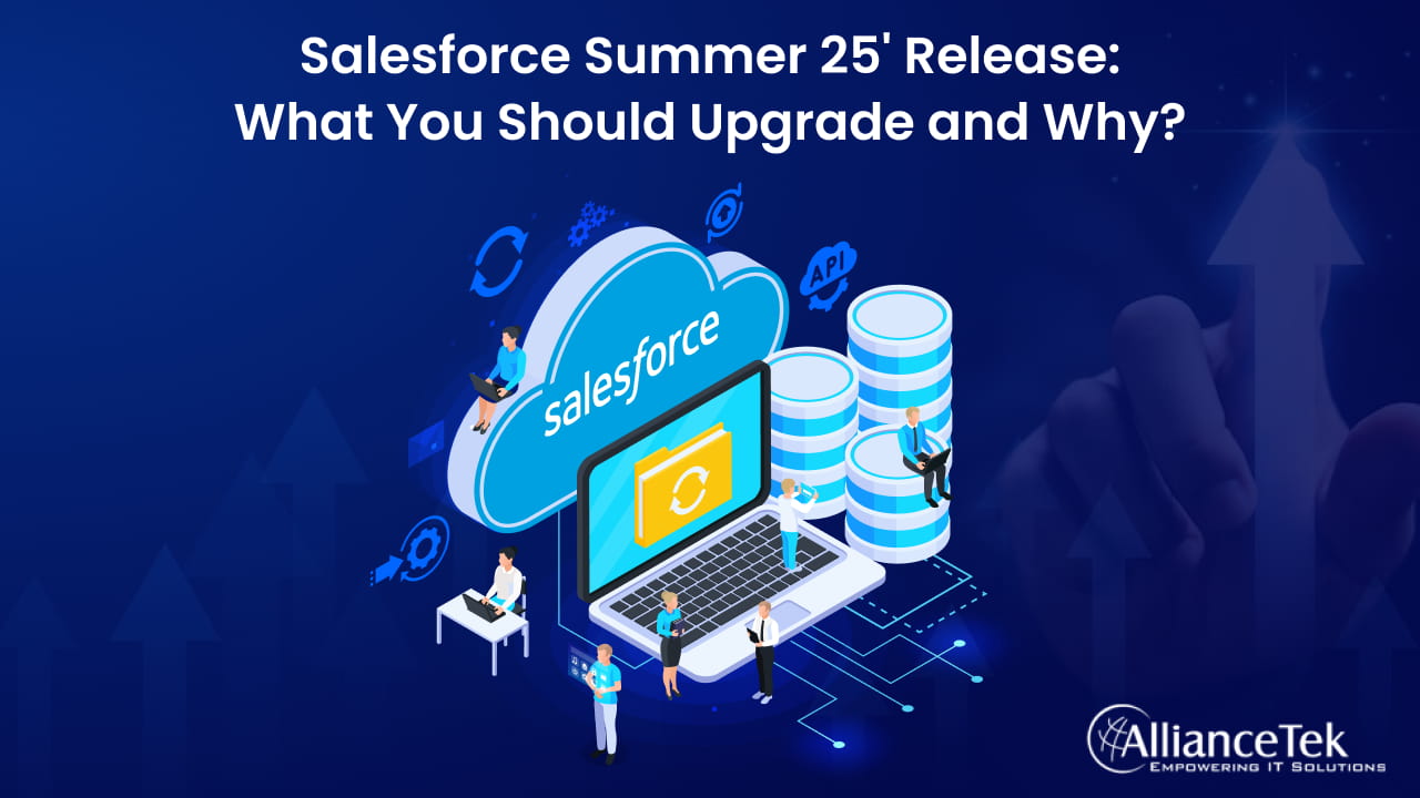 Salesforce Summer 25' Release: What You Should Upgrade and Why Salesforce Summer 25' Release: What You Should Upgrade and Why