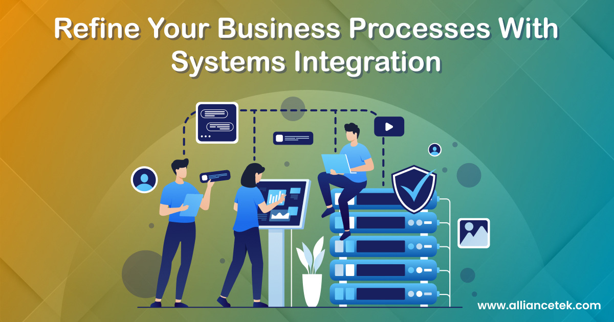 Refine Your Business Processes with Systems Integration Refine Your Business Processes with Systems Integration