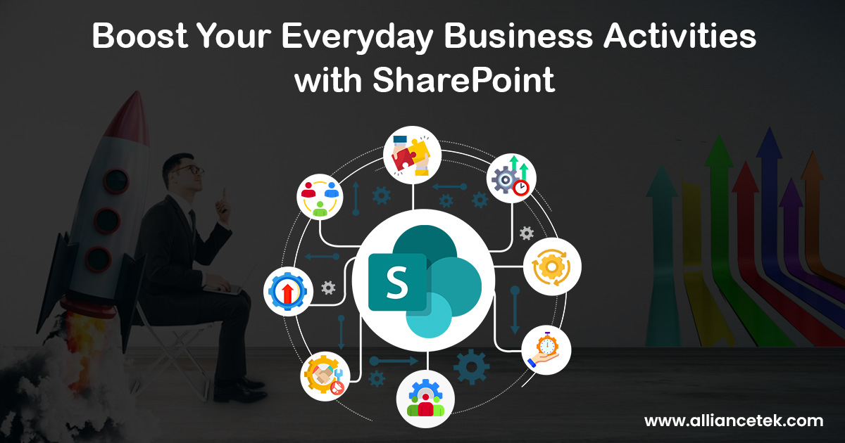 Boost Your Everyday Business Activities with SharePoint Boost Your Everyday Business Activities with SharePoint