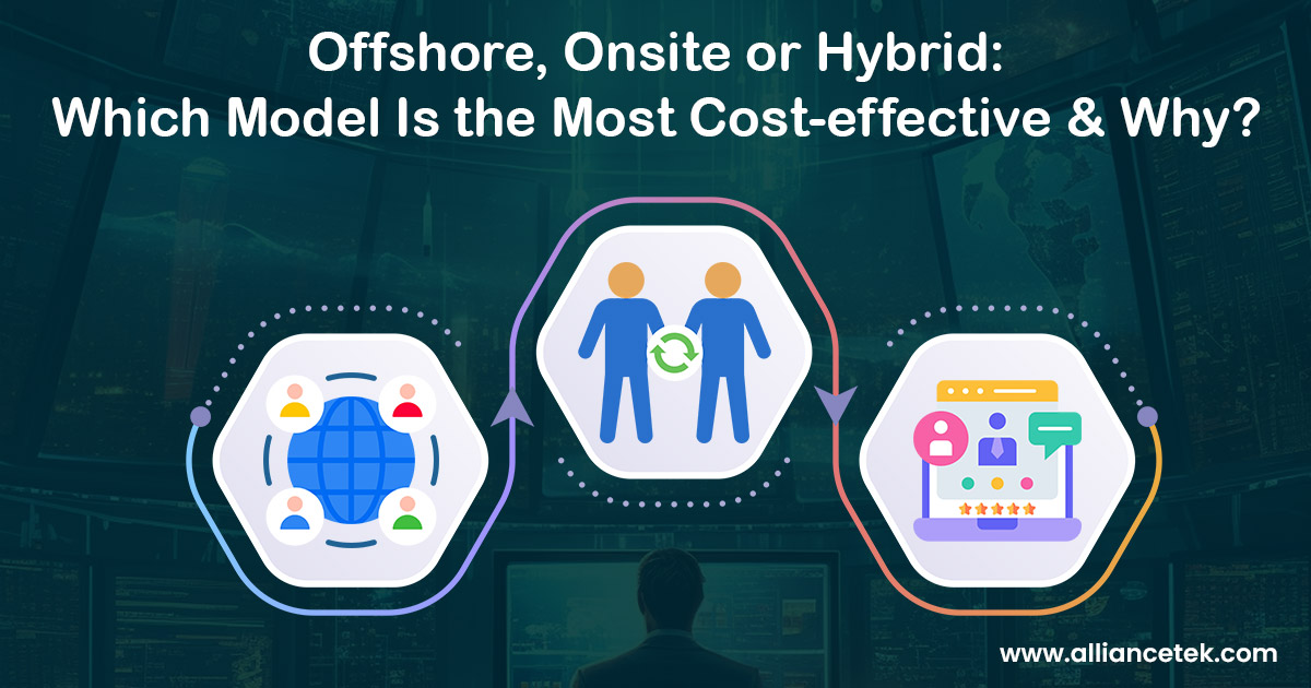 Offshore, Onsite or Hybrid: Which Model Is the Most Cost-effective and Why? Offshore, Onsite or Hybrid: Which Model Is the Most Cost-effective and Why?
