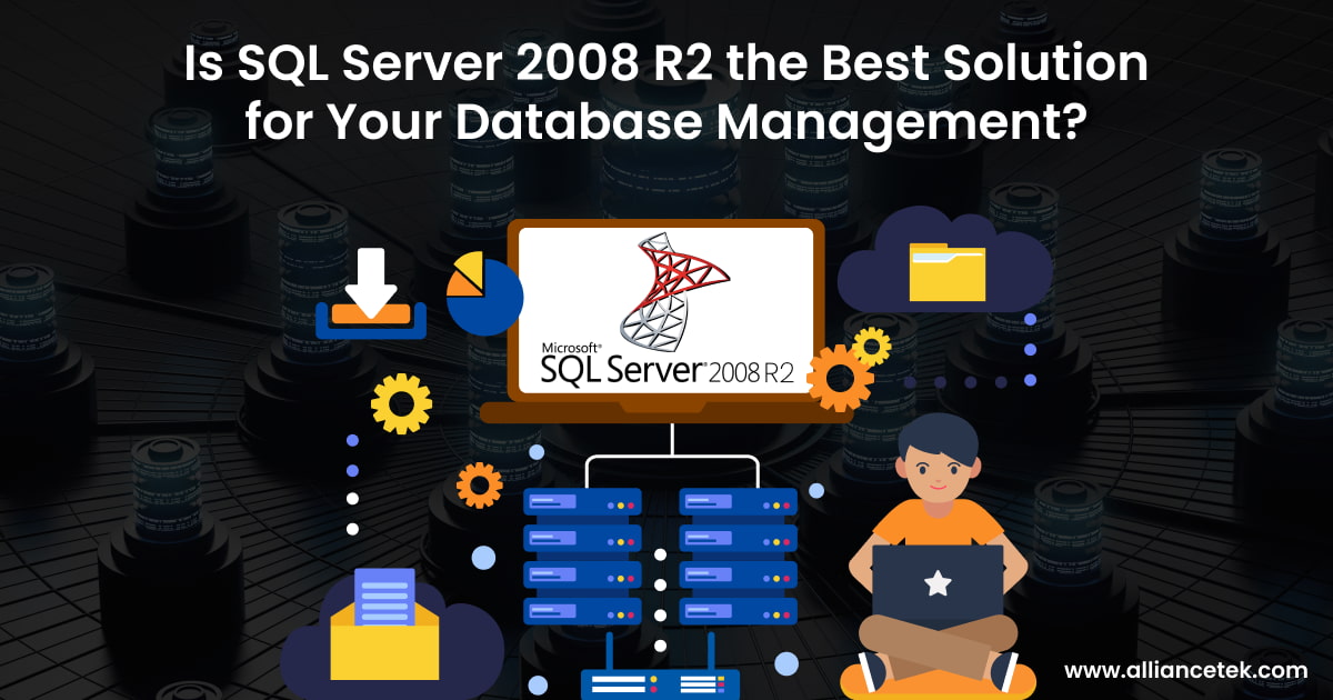 Is SQL Server 2008 R2 the Best Solution for Your Database Management? Is SQL Server 2008 R2 the Best Solution for Your Database Management?