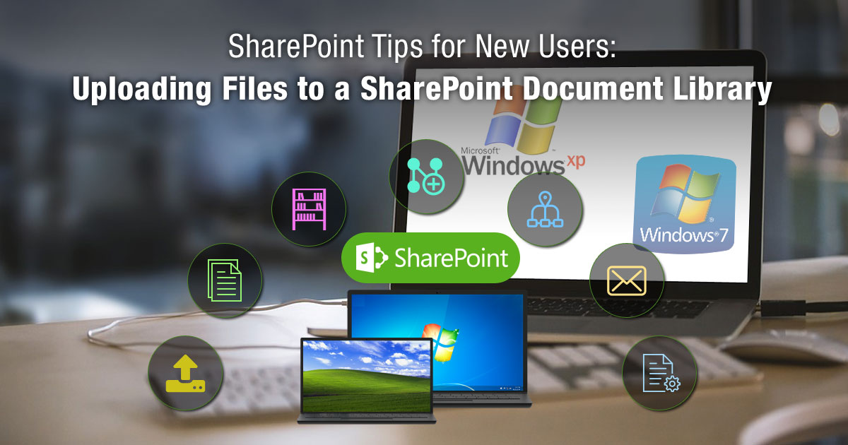 SharePoint Tips for New Users: Uploading Files to a SharePoint Document Library SharePoint Tips for New Users: Uploading Files to a SharePoint Document Library